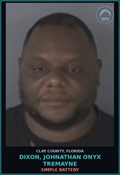 CCW arrest card for DIXON, JOHNATHAN ONYX TREMAYNE in Clay County: SIMPLE BATTERY
