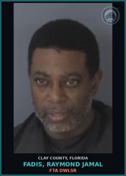 CCW arrest card for FADIS, RAYMOND JAMAL in Clay County: FTA DWLSR