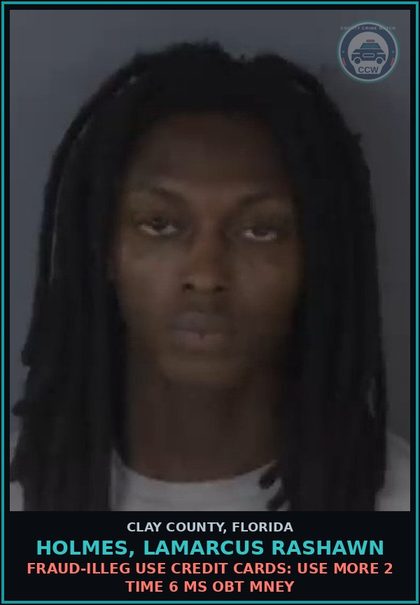 CCW arrest card for HOLMES, LAMARCUS RASHAWN in Clay County: FRAUD-ILLEG USE CREDIT CARDS: USE MORE 2 TIME 6 MS OBT MNEY
