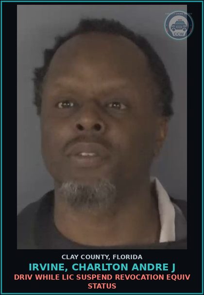 CCW arrest card for IRVINE, CHARLTON ANDRE J in Clay County: DRIV WHILE LIC SUSPEND REVOCATION EQUIV STATUS