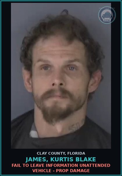 CCW arrest card for JAMES, KURTIS BLAKE in Clay County: FAIL TO LEAVE INFORMATION UNATTENDED VEHICLE - PROP DAMAGE