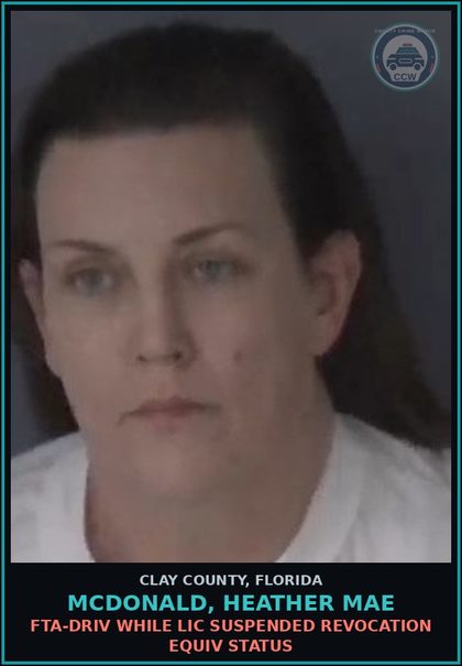 CCW arrest card for MCDONALD, HEATHER MAE in Clay County: FTA-DRIV WHILE LIC SUSPENDED REVOCATION EQUIV STATUS