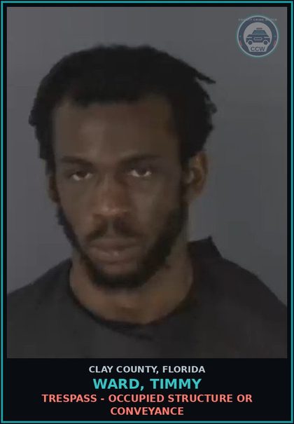 CCW arrest card for WARD, TIMMY in Clay County: TRESPASS - OCCUPIED STRUCTURE OR CONVEYANCE
