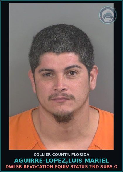 CCW arrest card for AGUIRRE-LOPEZ,LUIS MARIEL in Collier County: DWLSR REVOCATION EQUIV STATUS 2ND SUBS O