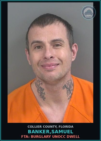 CCW arrest card for BANKER,SAMUEL in Collier County: FTA: BURGLARY UNOCC DWELL