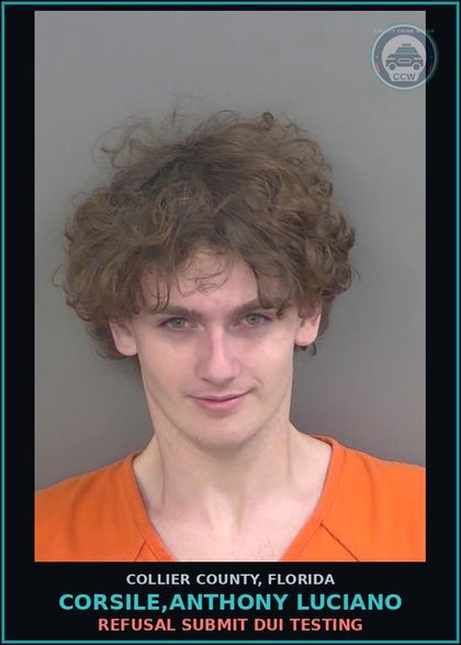 CCW arrest card for CORSILE,ANTHONY LUCIANO in Collier County: REFUSAL SUBMIT DUI TESTING