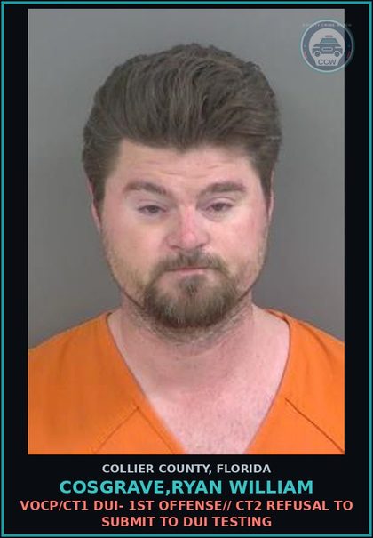 CCW arrest card for COSGRAVE,RYAN WILLIAM in Collier County: VOCP/CT1 DUI- 1ST OFFENSE// CT2 REFUSAL TO SUBMIT TO DUI TESTING