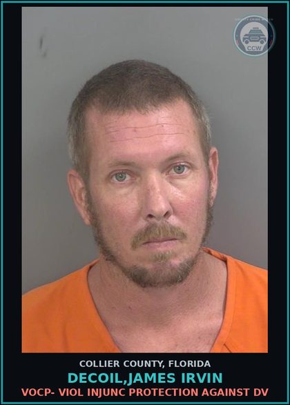 CCW arrest card for DECOIL,JAMES IRVIN in Collier County: VOCP- VIOL INJUNC PROTECTION AGAINST DV