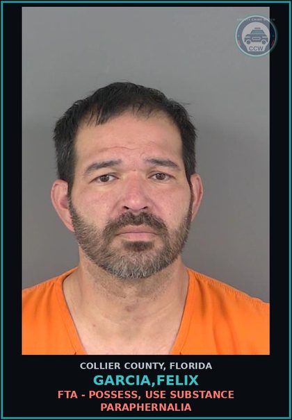 CCW arrest card for GARCIA,FELIX in Collier County: FTA - POSSESS, USE DRUG PARAPHERNALIA