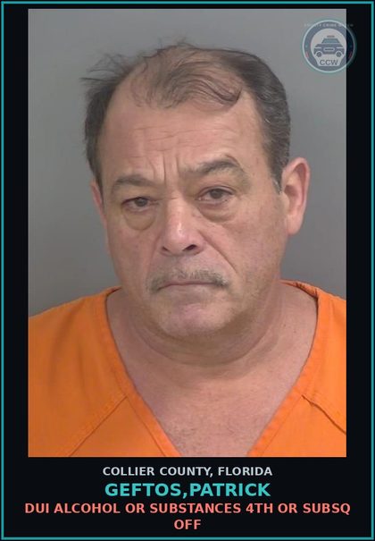 CCW arrest card for GEFTOS,PATRICK in Collier County: DUI ALCOHOL OR DRUGS 4TH OR SUBSQ OFF