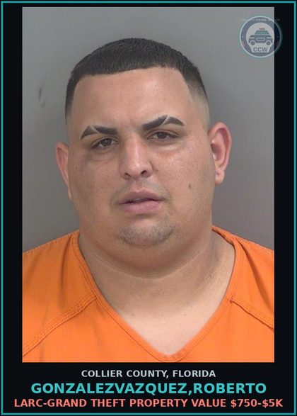 CCW arrest card for GONZALEZVAZQUEZ,ROBERTO in Collier County: LARC-GRAND THEFT PROPERTY VALUE $750-$5K