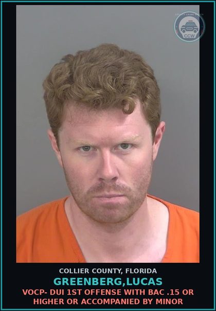 CCW arrest card for GREENBERG,LUCAS in Collier County: VOCP- DUI 1ST OFFENSE WITH BAC .15 OR HIGHER OR ACCOMPANIED BY MINOR