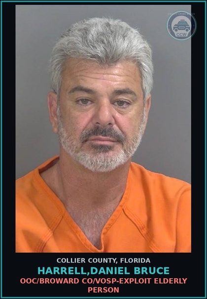 CCW arrest card for HARRELL,DANIEL BRUCE in Collier County: OOC/BROWARD CO/VOSP-EXPLOIT ELDERLY PERSON