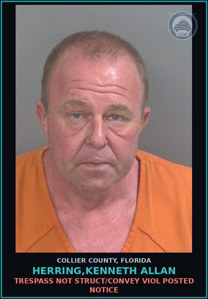 CCW arrest card for HERRING,KENNETH ALLAN in Collier County: TRESPASS NOT STRUCT/CONVEY VIOL POSTED NOTICE