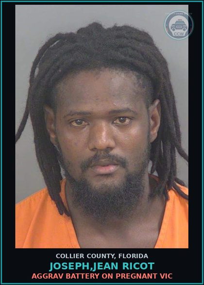 CCW arrest card for JOSEPH,JEAN RICOT in Collier County: AGGRAV BATTERY ON PREGNANT VICTIM