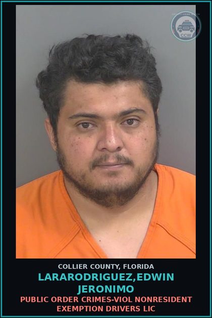 CCW arrest card for LARARODRIGUEZ,EDWIN JERONIMO in Collier County: PUBLIC ORDER CRIMES-VIOL NONRESIDENT EXEMPTION DRIVERS LIC