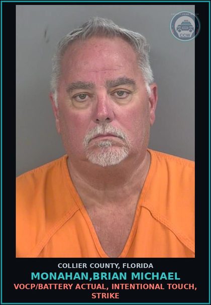 CCW arrest card for MONAHAN,BRIAN MICHAEL in Collier County: VOCP/BATTERY ACTUAL, INTENTIONAL TOUCH, STRIKE