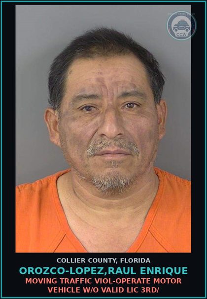 CCW arrest card for OROZCO-LOPEZ,RAUL ENRIQUE in Collier County: MOVING TRAFFIC VIOL-OPERATE MOTOR VEHICLE W/O VALID LIC 3RD/
