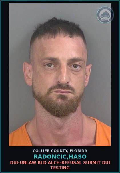 CCW arrest card for RADONCIC,HASO in Collier County: DUI-UNLAW BLD ALCH-REFUSAL SUBMIT DUI TESTING