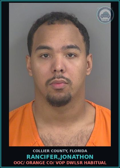 CCW arrest card for RANCIFER,JONATHON in Collier County: OOC/ ORANGE CO/ VOP DWLSR HABITUAL