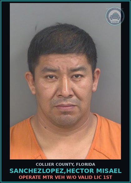 CCW arrest card for SANCHEZLOPEZ,HECTOR MISAEL in Collier County: OPERATE MTR VEH W/O VALID LIC 1ST