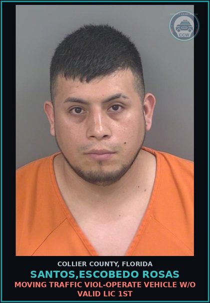 CCW arrest card for SANTOS,ESCOBEDO ROSAS in Collier County: MOVING TRAFFIC VIOL-OPERATE VEHICLE W/O VALID LIC 1ST