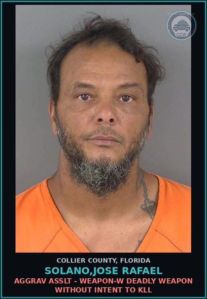 CCW arrest card for SOLANO,JOSE RAFAEL in Collier County: AGGRAV ASSLT - WEAPON-W DEADLY WEAPON WITHOUT INTENT TO KILL