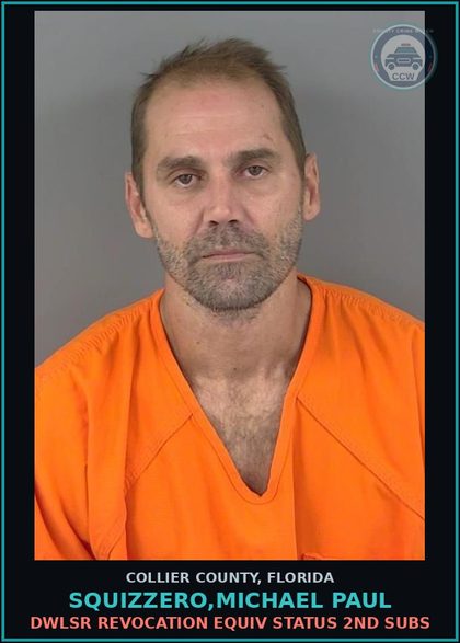 CCW arrest card for SQUIZZERO,MICHAEL PAUL in Collier County: DWLSR REVOCATION EQUIV STATUS 2ND SUBS