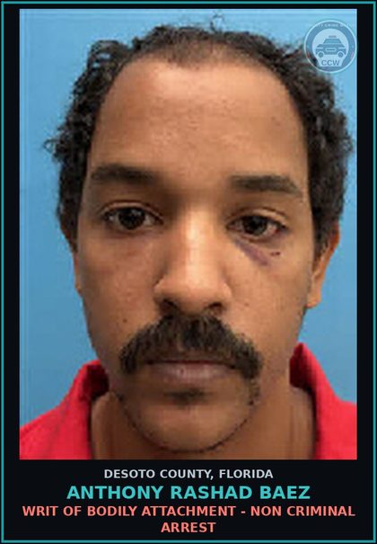 CCW arrest card for Anthony Rashad Baez in DeSoto County: WRIT OF BODILY ATTACHMENT - NON CRIMINAL ARREST