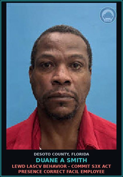 CCW arrest card for Duane A Smith in DeSoto County: LEWD LASCV BEHAVIOR - COMMIT s3x ACT PRESENCE CORRECT FACIL EMPLOYEE