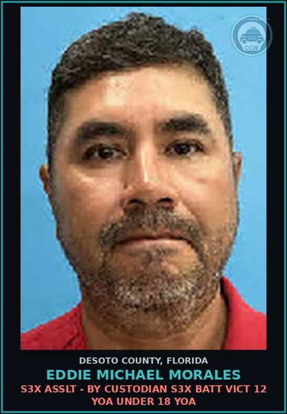 CCW arrest card for Eddie Michael Morales in DeSoto County: s3x ASSLT - BY CUSTODIAN s3x BATT VICT 12 YOA UNDER 18 YOA