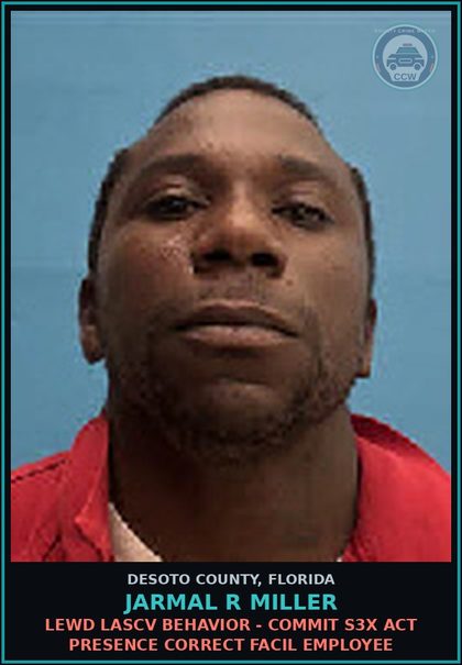 CCW arrest card for Jarmal R Miller in DeSoto County: LEWD LASCV BEHAVIOR - COMMIT s3x ACT PRESENCE CORRECT FACIL EMPLOYEE