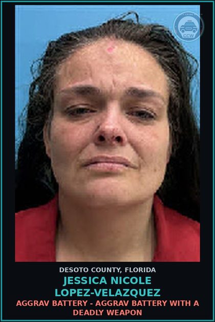 CCW arrest card for Jessica Nicole Lopez-Velazquez in DeSoto County: AGGRAV BATTERY - AGGRAV BATTERY WITH A DEADLY WEAPON