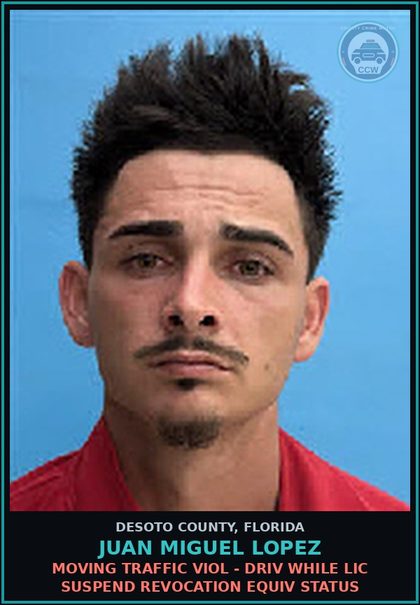 CCW arrest card for Juan Miguel Lopez in DeSoto County: MOVING TRAFFIC VIOL - DRIV WHILE LIC SUSPEND REVOCATION EQUIV STATUS