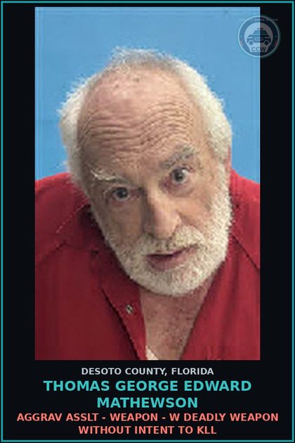 CCW arrest card for Thomas George Edward Mathewson in DeSoto County: AGGRAV ASSLT - WEAPON - W DEADLY WEAPON WITHOUT INTENT TO KILL