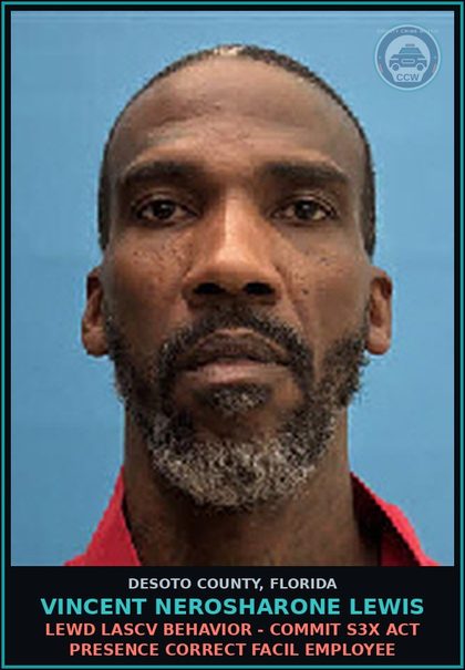 CCW arrest card for VINCENT NEROSHARONE LEWIS in DeSoto County: LEWD LASCV BEHAVIOR - COMMIT s3x ACT PRESENCE CORRECT FACIL EMPLOYEE