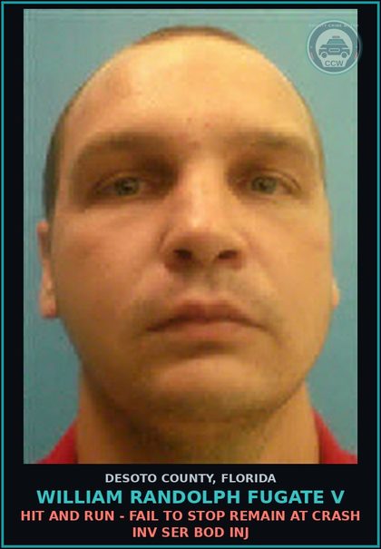 CCW arrest card for William Randolph Fugate V in DeSoto County: HIT AND RUN - FAIL TO STOP REMAIN AT CRASH INV SER BOD INJ