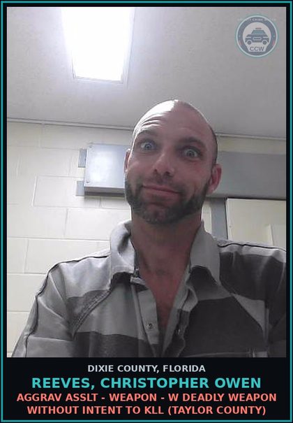 CCW arrest card for REEVES, CHRISTOPHER OWEN in Dixie County: AGGRAV ASSLT - WEAPON - W DEADLY WEAPON WITHOUT INTENT TO KILL (TAYLOR COUNTY)