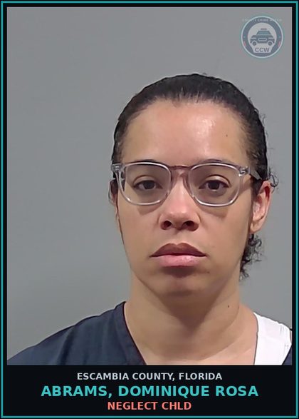 CCW arrest card for ABRAMS, DOMINIQUE ROSA in Escambia County: NEGLECT chld