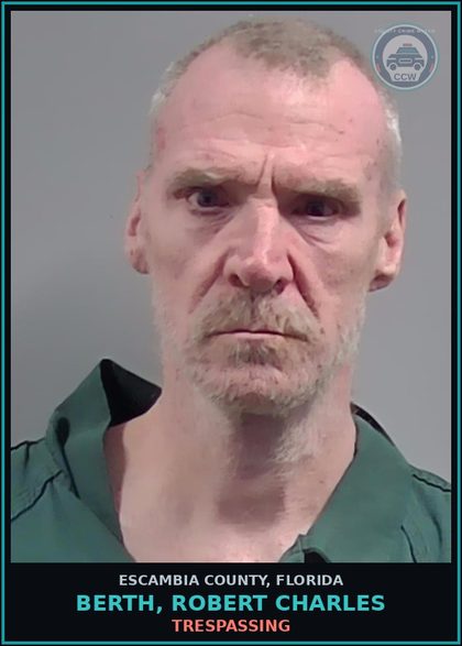 CCW arrest card for BERTH, ROBERT CHARLES in Escambia County: TRESPASSING