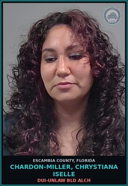 CCW arrest card for CHARDON-MILLER, CHRYSTIANA ISELLE in Escambia County: DUI-UNLAW BLD ALCH