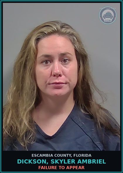 CCW arrest card for DICKSON, SKYLER AMBRIEL in Escambia County: FAILURE TO APPEAR