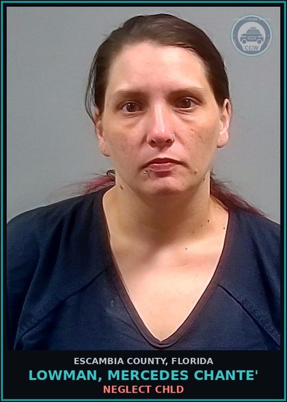 CCW arrest card for LOWMAN, MERCEDES CHANTE' in Escambia County: NEGLECT chld