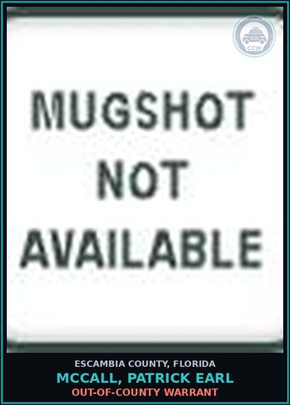CCW arrest card for MCCALL, PATRICK EARL in Escambia County: OUT-OF-COUNTY WARRANT