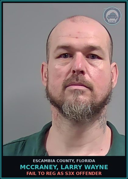 CCW arrest card for MCCRANEY, LARRY WAYNE in Escambia County: FAIL TO REG AS s3x OFFENDER