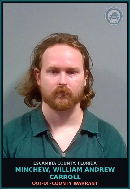 CCW arrest card for MINCHEW, WILLIAM ANDREW CARROLL in Escambia County: OUT-OF-COUNTY WARRANT