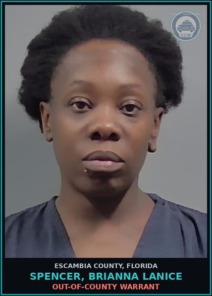 CCW arrest card for SPENCER, BRIANNA LANICE in Escambia County: OUT-OF-COUNTY WARRANT