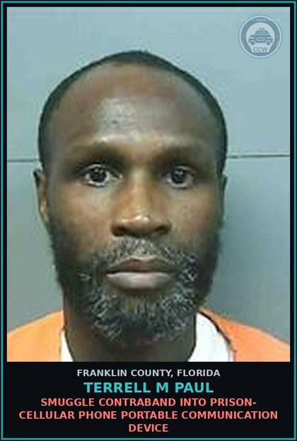 CCW arrest card for Terrell M Paul in Franklin County: SMUGGLE CONTRABAND INTO PRISON- CELLULAR PHONE PORTABLE COMMUNICATION DEVICE