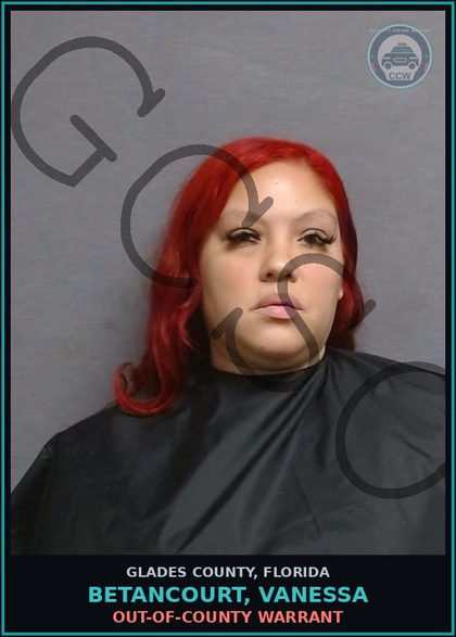 CCW arrest card for BETANCOURT, VANESSA in Glades County: OUT-OF-COUNTY WARRANT