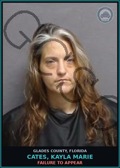 CCW arrest card for CATES, KAYLA MARIE in Glades County: FAILURE TO APPEAR